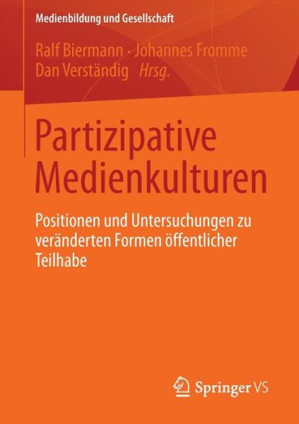 Cover for Ralf Biermann · Partizipative Medienkulturen: Positionen Und Untersuchungen Zu Veranderten Formen OEffentlicher Teilhabe - Medienbildung Und Gesellschaft (Paperback Book) [2014 edition] (2013)