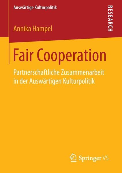 Cover for Annika Hampel · Fair Cooperation: Partnerschaftliche Zusammenarbeit in Der Auswartigen Kulturpolitik - Auswartige Kulturpolitik (Paperback Book) [2015 edition] (2014)