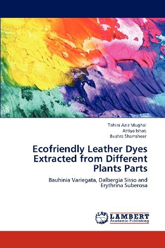 Cover for Bushra Shamsheer · Ecofriendly Leather Dyes Extracted from Different Plants Parts: Bauhinia Variegata, Dalbergia Sisso and  Erythrina Suberosa (Paperback Book) (2012)