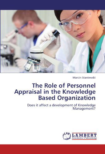 Cover for Marcin Staniewski · The Role of Personnel Appraisal in the Knowledge Based Organization: Does It Affect a Development of Knowledge Management? (Paperback Book) (2012)