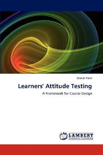 Cover for Dinesh Patel · Learners' Attitude Testing: a Framework for Course Design (Pocketbok) (2012)