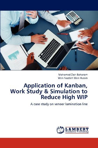 Cover for Wan Nazdah Wan Hussin · Application of Kanban, Work Study &amp; Simulation to Reduce High Wip: a Case Study on Veneer Lamination Line (Taschenbuch) (2012)
