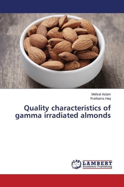 Cover for Aslam Mehral · Quality Characteristics of Gamma Irradiated Almonds (Pocketbok) (2015)