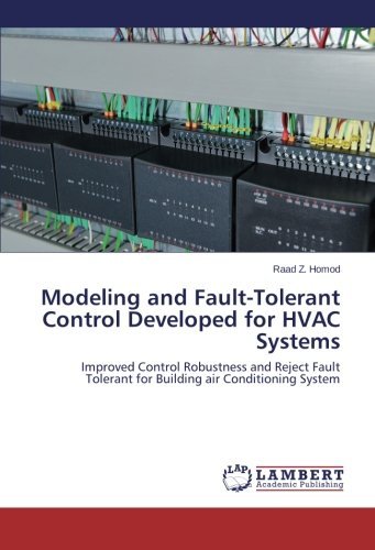 Cover for Raad Z. Homod · Modeling and Fault-tolerant Control Developed for Hvac Systems: Improved Control Robustness and Reject Fault Tolerant for Building Air Conditioning System (Pocketbok) (2014)
