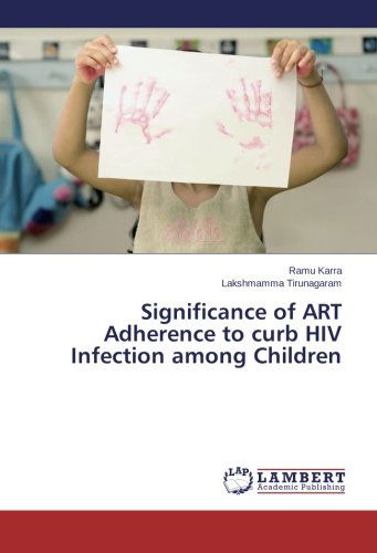 Cover for Lakshmamma Tirunagaram · Significance of Art Adherence to Curb Hiv Infection Among Children (Paperback Bog) (2015)