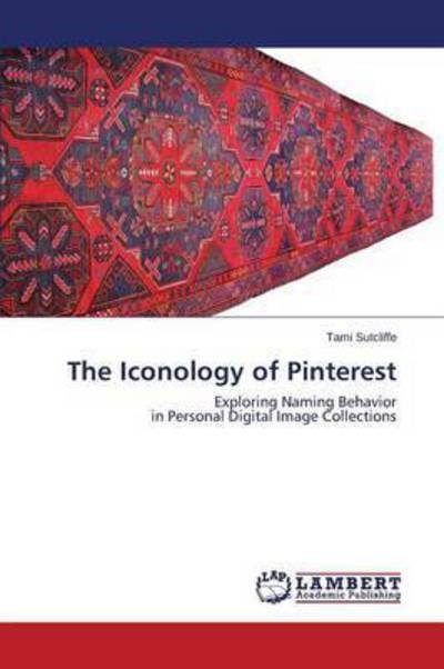 Cover for Sutcliffe Tami · The Iconology of Pinterest (Paperback Book) (2015)