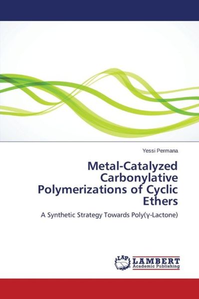 Cover for Permana Yessi · Metal-catalyzed Carbonylative Polymeriza (Taschenbuch) (2015)