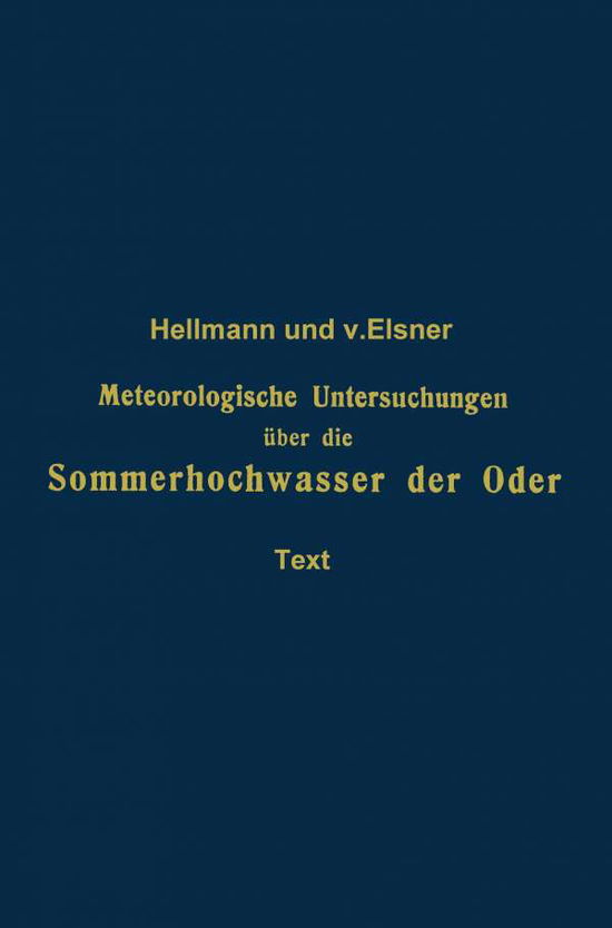 Cover for Gustav Hellmann · Meteorologische Untersuchungen UEber Die Sommerhochwasser Der Oder - Veroeffentlichungen Des Koeniglich Preussischen Meterologischen (Paperback Book) [Softcover Reprint of the Original 1st 1911 edition] (1911)