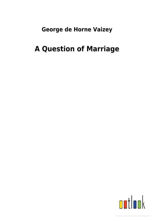 Cover for Vaizey · A Question of Marriage (Book) (2018)