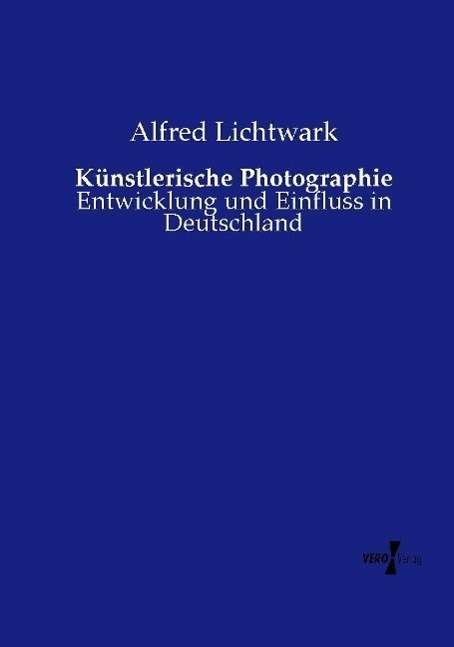 Cover for Alfred Lichtwark · Kunstlerische Photographie (Paperback Book) (2019)