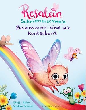 Cover for Steffi Hahn · Rosalein Schmetterschwein - Zusammen sind wir kunterbunt (Hardcover Book) (2022)