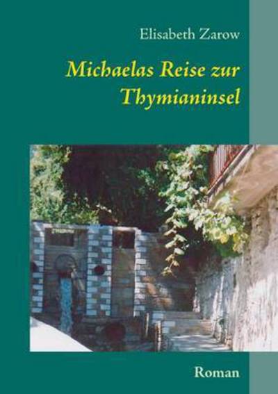 Cover for Elisabeth Zarow · Michaelas Reise Zur Thymianinsel (Paperback Book) (2015)