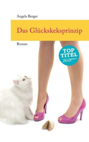 Cover for Angela Berger · Das Gluckskeksprinzip (Paperback Book) (2016)