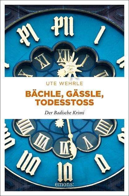Cover for Wehrle · Bächle, Gässle, Todesstoß (Book)