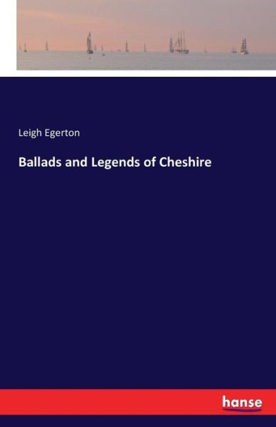 Cover for Egerton · Ballads and Legends of Cheshire (Book) (2016)