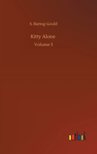 Cover for S Baring-Gould · Kitty Alone: Volume 3 (Hardcover Book) (2020)