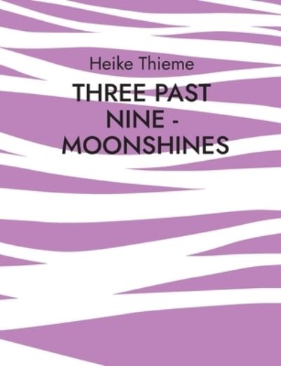 Cover for Heike Thieme · Three past Nine - Moonshines ! (Paperback Book) (2022)