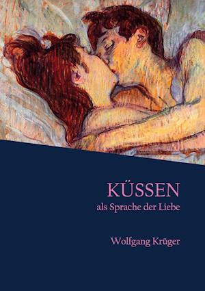 Cover for Wolfgang Krüger · Küssen als Sprache der Liebe (Book) (2025)