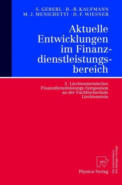 Cover for Stephan Geberl · Aktuelle Entwicklungen Im Finanzdienstleistungsbereich: 3. Liechtensteinisches Finanzdienstleistungs-Symposium an Der Fachhochschule Liechtenstein (Hardcover Book) [2004 edition] (2004)