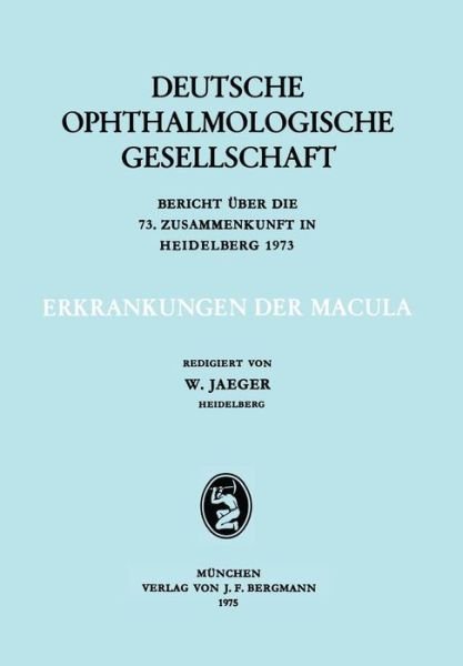 Cover for Deutsche Ophthalmologische Gesellschaft · Erkrankungen Der Macula: Berich UEber Die 73. Zusammenkunft in Heidelberg 1973 - Berichte UEber Die Zusammenkunfte Der Deutschen Ophthalmologi (Pocketbok) [German edition] (1975)