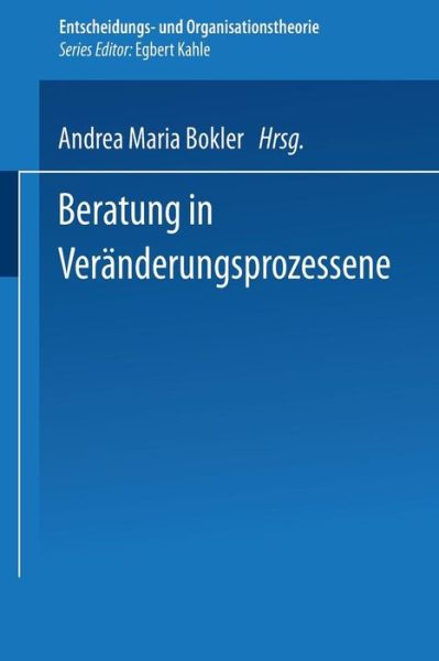 Andrea Maria Bokler · Beratung in Veranderungsprozessen - Entscheidungs- Und Organisationstheorie (Paperback Book) [2005 edition] (2004)