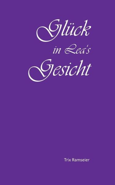 Cover for Ramseier · Glück in Lea's Gesicht (Book) (2016)