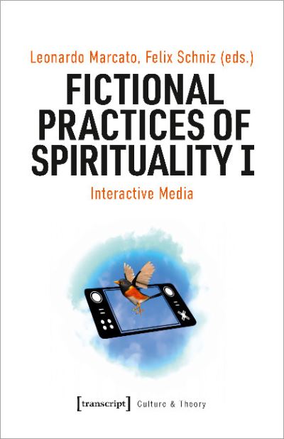 Cover for Fictional Practices of Spirituality I: Interactive Media - Culture &amp; Theory (Paperback Book) (2023)