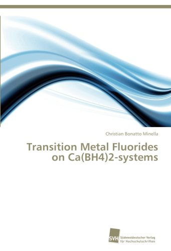 Cover for Christian Bonatto Minella · Transition Metal Fluorides on Ca (Bh4)2-systems (Paperback Book) (2014)