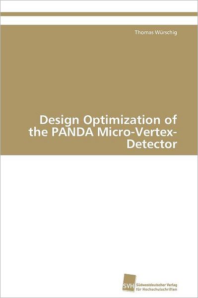 Cover for Thomas Würschig · Design Optimization of the Panda Micro-vertex-detector (Paperback Book) (2012)