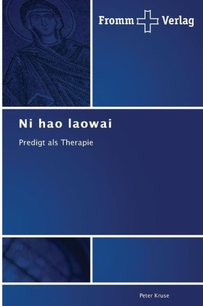 Cover for Peter Kruse · Ni Hao Laowai: Predigt Als Therapie (Paperback Book) [German edition] (2014)