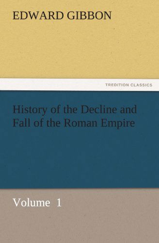Cover for Edward Gibbon · History of the Decline and Fall of the Roman Empire: Volume  1 (Tredition Classics) (Paperback Book) (2011)