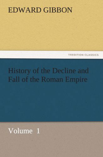 Cover for Edward Gibbon · History of the Decline and Fall of the Roman Empire: Volume  1 (Tredition Classics) (Paperback Bog) (2011)