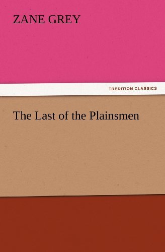 Cover for Zane Grey · The Last of the Plainsmen (Tredition Classics) (Pocketbok) (2011)