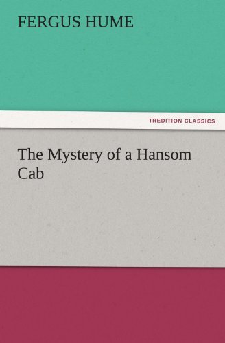 The Mystery of a Hansom Cab (Tredition Classics) - Fergus Hume - Books - tredition - 9783842454927 - November 21, 2011