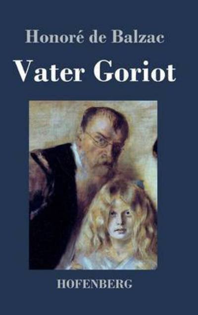 Cover for Honore de Balzac · Vater Goriot: (Le pere Goriot) (Gebundenes Buch) (2015)