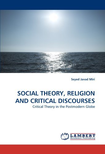 Cover for Seyed  Javad Miri · Social Theory, Religion and Critical Discourses: Critical Theory in the Postmodern Globe (Taschenbuch) (2011)