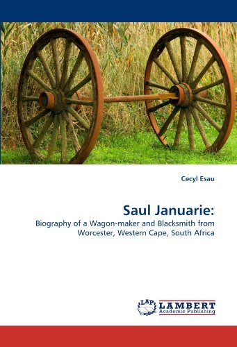 Cover for Cecyl Esau · Saul Januarie:: Biography of a Wagon-maker and Blacksmith from Worcester, Western Cape, South Africa (Paperback Bog) (2011)