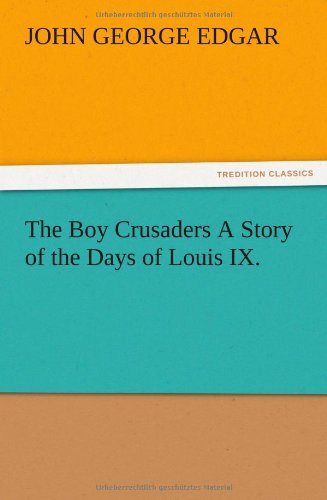 Cover for John G. Edgar · The Boy Crusaders a Story of the Days of Louis Ix. (Paperback Book) (2012)