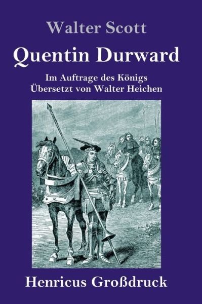 Quentin Durward (Grossdruck) - Walter Scott - Livros - Henricus - 9783847842927 - 15 de novembro de 2019