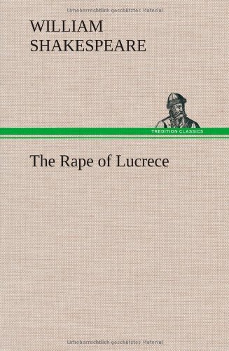 The Rape of Lucrece - William Shakespeare - Books - TREDITION CLASSICS - 9783849174927 - December 6, 2012