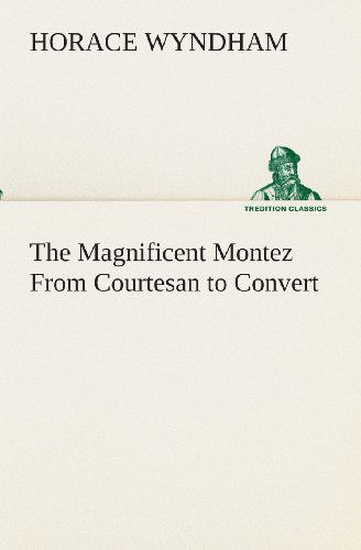 Cover for Horace Wyndham · The Magnificent Montez From Courtesan to Convert (Paperback Book) (2013)