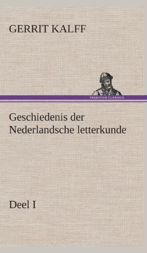 Cover for Gerrit Kalff · Geschiedenis Der Nederlandsche Letterkunde, Deel I (Hardcover Book) [Dutch edition] (2013)