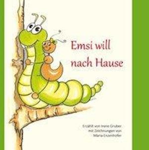 Cover for Gruber · Emsi will nach Hause (Book) (2018)
