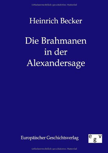 Die Brahmanen in Der Alexandersage - Heinrich Becker - Books - Salzwasser-Verlag Gmbh - 9783863822927 - August 26, 2011