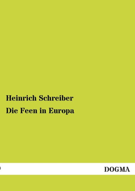 Die Feen in Europa - Heinrich Schreiber - Böcker - DOGMA - 9783955075927 - 21 november 2012