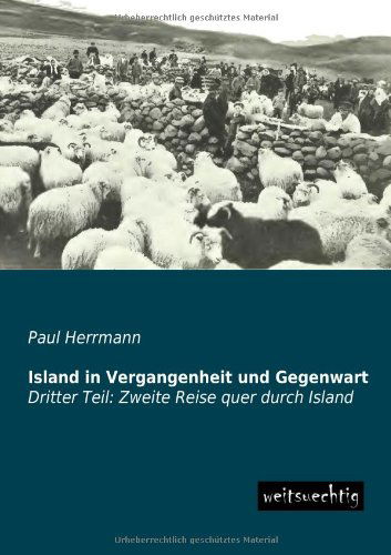 Cover for Paul Herrmann · Island in Vergangenheit Und Gegenwart: Dritter Teil: Zweite Reise Quer Durch Island (Taschenbuch) [German edition] (2013)