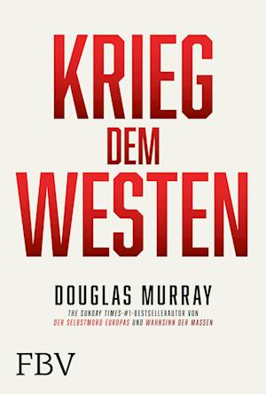 Krieg dem Westen - Douglas Murray - Kirjat - FinanzBuch Verlag - 9783959725927 - tiistai 19. heinäkuuta 2022