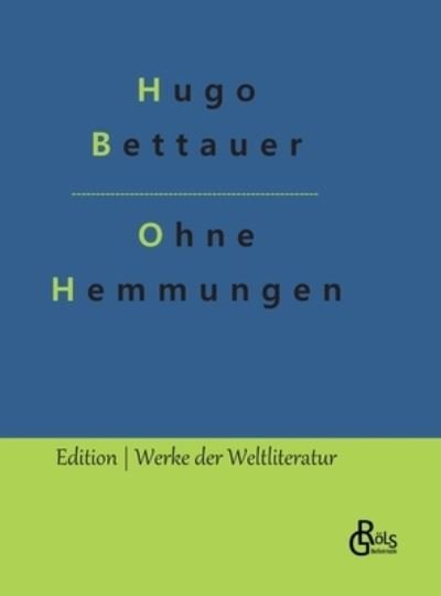 Ohne Hemmungen - Hugo Bettauer - Libros - Bod Third Party Titles - 9783966374927 - 31 de enero de 2022