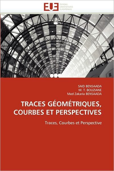 Cover for Med Zakaria Bensaada · Traces Géométriques, Courbes et Perspectives: Traces, Courbes et Perspective (Paperback Bog) [French edition] (2018)