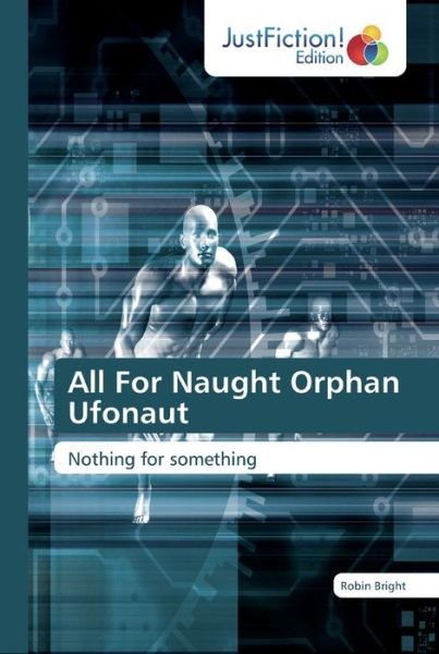 Cover for Bright · All For Naught Orphan Ufonaut (Buch) (2019)
